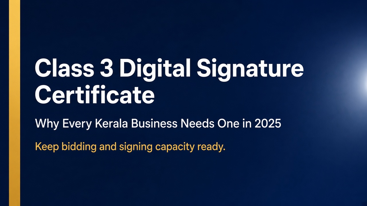 Why Every Kerala Business Needs a Class 3 Digital Signature Certificate in 2025