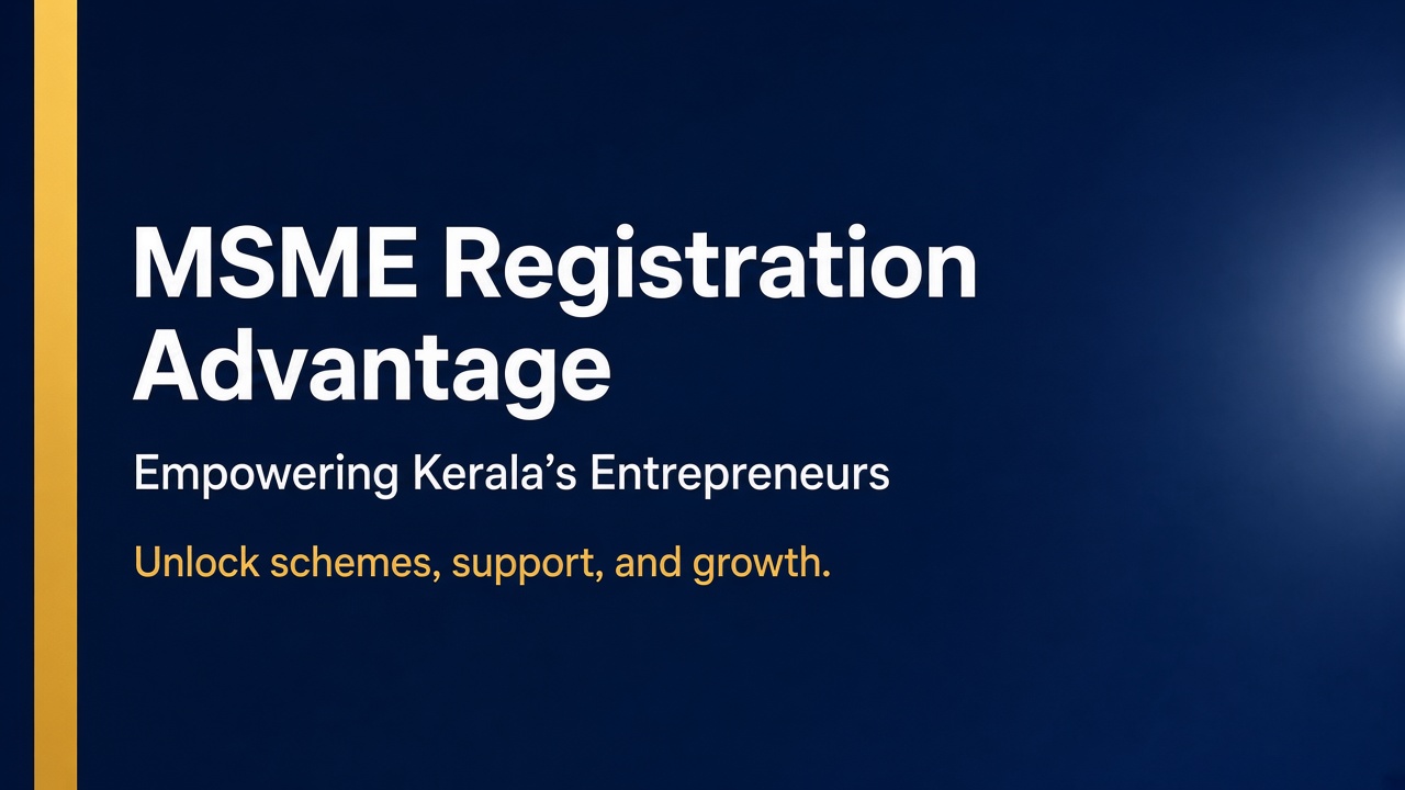 Empowering Kerala's Entrepreneurs: The MSME Registration Advantage