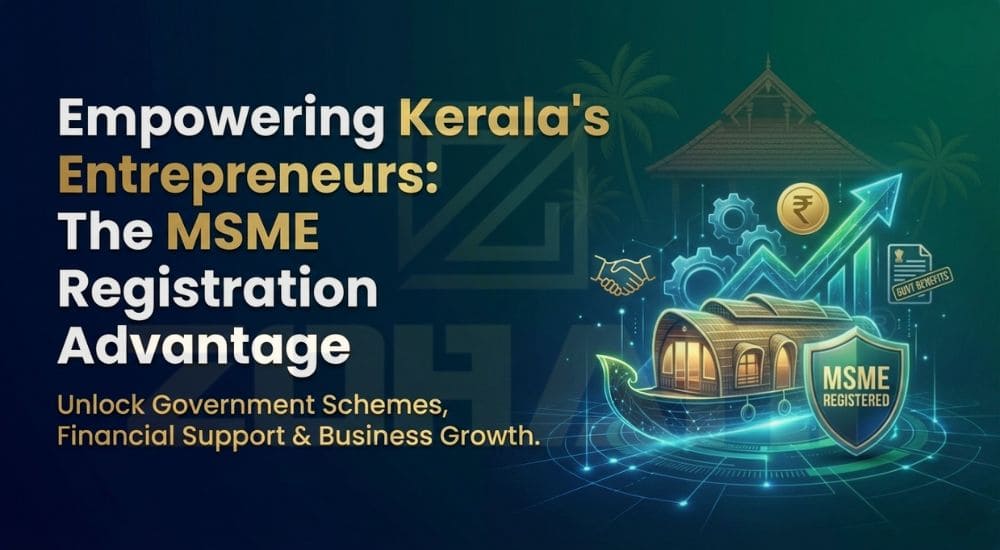 Empowering Kerala's Entrepreneurs: The MSME Registration Advantage